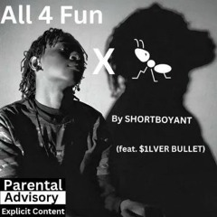 - All 4 Fun w/ ShortBoyAnt