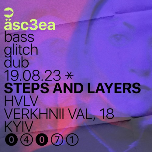 STEPS AND LAYERS 19.08.2023 w/ äsc3ea