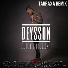 Qual é o problema - Tarraxa Remix - Dj Radikal