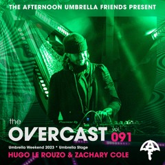 The Overcast ☂ 091: Hugo Le Rouzo ft. Zachary Cole - Live @ Umbrella Weekend '23