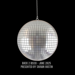 Back 2 Disco - June 2025 - Presented by Shawn Austin