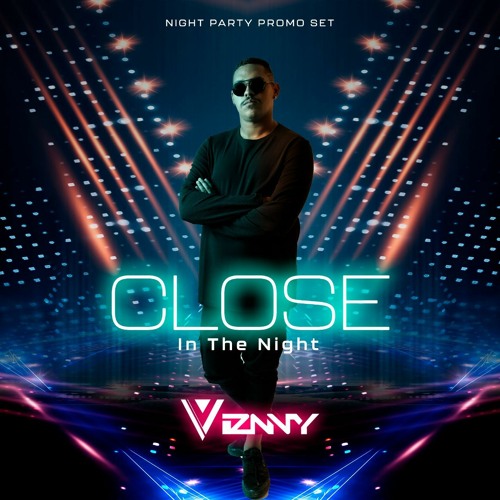 CLOSE IN THE NIGHT - VIZNNY NIGHT PARTY PROMO SET