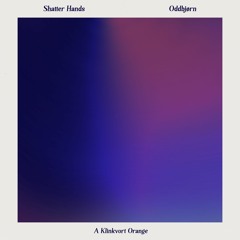 Shatter Hands & Oddbjørn - A Klinkvort Orange