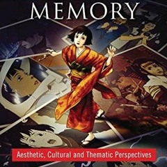 PDF BOOK Anime and Memory: Aesthetic, Cultural and Thematic Perspectives