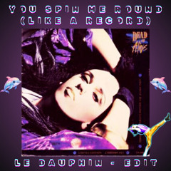 You Spin Me Round - Dead Or Alive (LE DAUPHIN Techno Edit) [FREE DOWNLOAD]