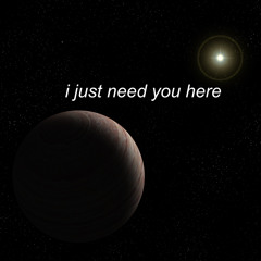 i just need you here - original