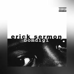 ERICK SERMON – BOMDIGI (SLS DEMO BLEND REMIX)