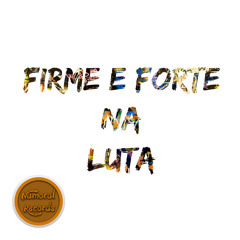 Firme e Forte na Luta