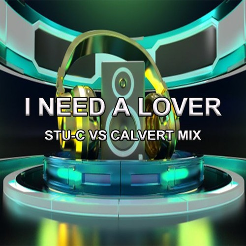 I need a lover - Stu-c Vs Calvert Bounce mix