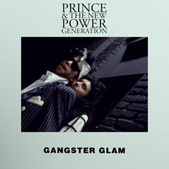 Prince & The New Power Generation · Gangster Glam (Gangster Groove Mix) [UNRELEASED]
