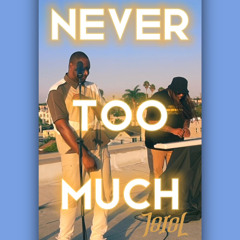 NEVER TOO MUCH (Luther Flip)