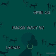 Omir Kai, LaBass - Please Don't Go