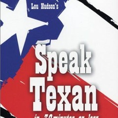 ❤️ Download Speak Texan in 30 Minutes or Less by  Lou Hudson