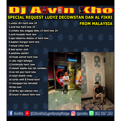 DJ ALVIN KHO™ - SPECIAL REQUEST LUDYZ DECOWSTAN DAN AL FIKRI FROM MALAYSIA