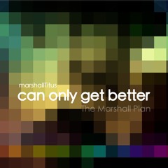 CAN ONLY GET BETTER - SNIPPET