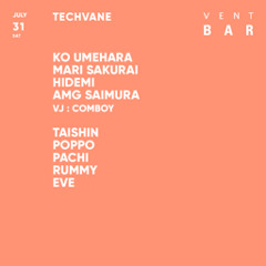 2021.07.31(sat)_TECHVANE_DJ SAIMURA @VENT
