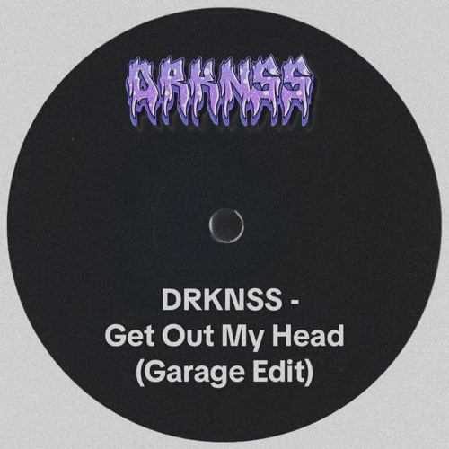 DRKNSS - Get Out My Head (Garage Edit)