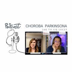 Choroba Parkinsona. Jak to leczyć? Podcast fizjoterapeuty