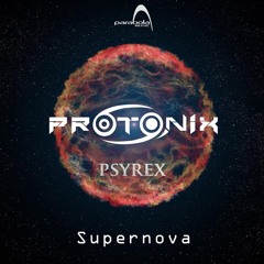 PsyreX & Protonix - Supernova (Preview) || Releasing on Parabola Music