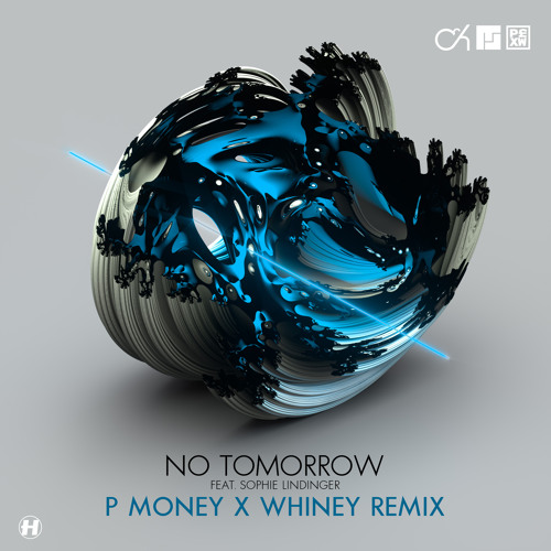 No Tomorrow (P Money X Whiney Remix) [feat. Mefjus & Sophie Lindinger]