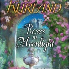 PDF/BOOK E-BOOK  ⚡✨ Roses in Moonlight by #AUTHOR