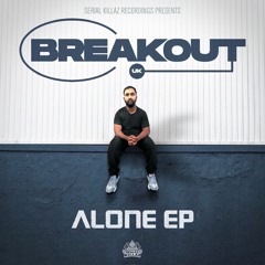 BREAKOUT - ALONE EP CLIPS (OUT NOW ON SERIAL KILLAZ)