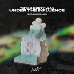 TARS. & Booty Leak feat. Gus Collen - Under The Influence [ FREE DOWNLOAD ]