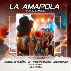 Abel k´kaña & Fernando Moreno Feat. Julshh - La Amapola (Hard Dance Remix)