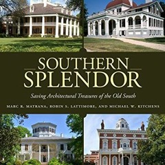free EPUB 📖 Southern Splendor: Saving Architectural Treasures of the Old South by  M