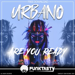 Urbano - Are You Ready - FREE DOWNLOAD