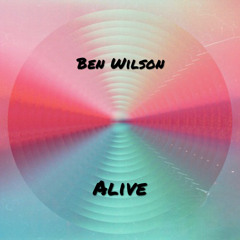 Ben Wilson - Alive (Snippet)