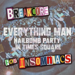Everything Man - Nailbomb Party In Times Square