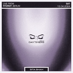 Sita Shah - DAYTIMERS @ Fitzroy Berlin  -13.04.2024