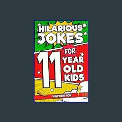 ((Ebook)) ❤ Hilarious Jokes For 11 Year Old Kids: An Awesome LOL Gag Book For Tween Boys and Girls
