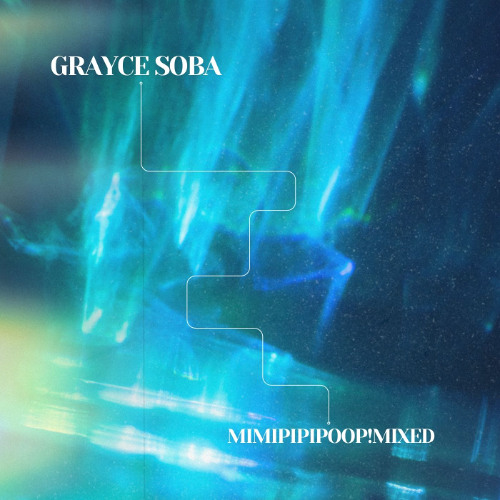 GRAYCE SOBA  - MIMIPIPIPOOP!MIXED