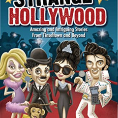 DOWNLOAD PDF 📃 Strange Hollywood: Amazing and Intriguing Stories From Tinseltown and