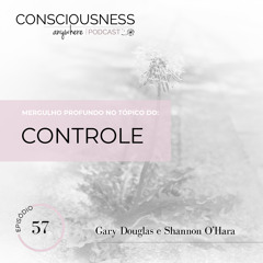 Consciousness Anywhere Podcast - Controle