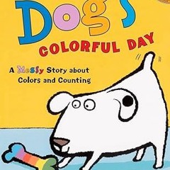 [D0wnload] [PDF@] Dog's Colorful Day: A Messy Story About Colors and Counting (Picture Puffin B