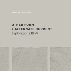 Other Form + Alternate Current - Exploration V: BLUE [Unknown Movements]