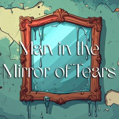Man in the Mirror of Tears