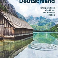 Fernweh Deutschland: Naturparadiese direkt vor der Haustür erleben  Full pdf