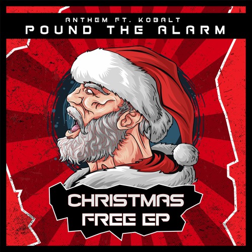 ANTHEM - Pound The Alarm Ft. KOBALT (CHRISTMAS FREE DL)
