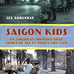 [Access] KINDLE 🖌️ Saigon Kids: An American Military Brat Comes of Age in 1960's Vie