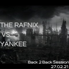 The RaFniX vs. Yankee // Back 2 Back Session // 27.02.21