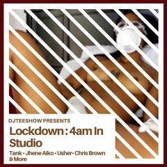 Lockdown 002 : 4am In The Studio (Slow Jam Mix)