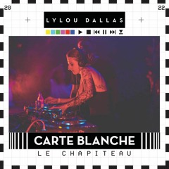 Carte Blanche #2 w/ Lylou Dallas - Le Chapiteau - marseille
