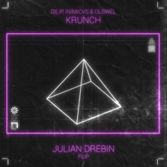 Dilip, inimicvs & olswel - Krunch (Julian Drebin Flip)