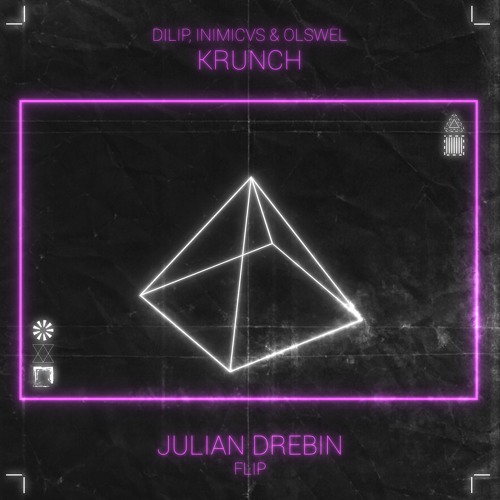 Dilip, inimicvs & olswel - Krunch (Julian Drebin Flip)
