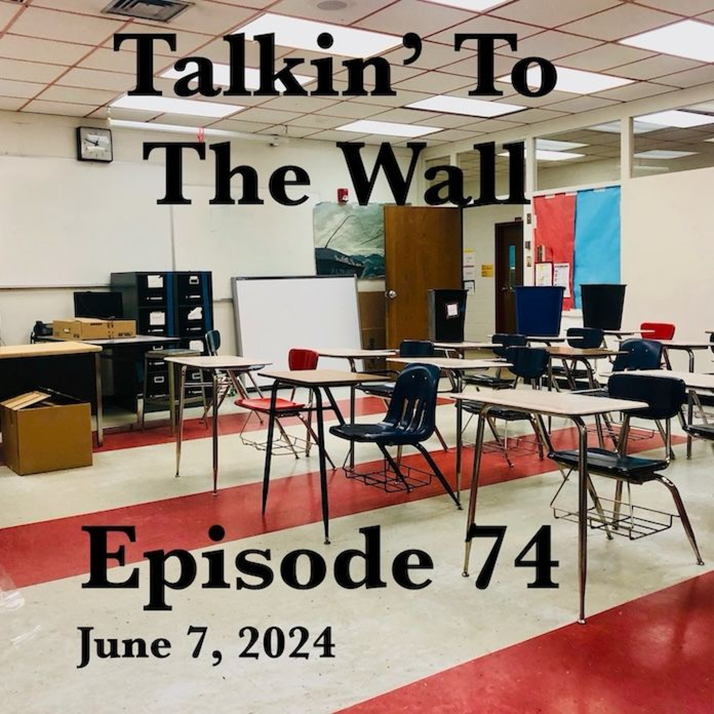 Talkin To The Wall, Episode 74, June 7, 2024 episode artwork