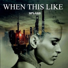 SPLASS- WHEN THIS LIKE  ¡¡FREE DOWNLOAD!!